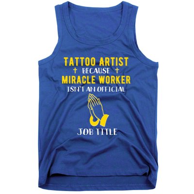 Funny Tattoo Artist Because Miracle Worker Isn't A Job Title Gift Tank Top