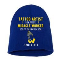 Funny Tattoo Artist Because Miracle Worker Isn't A Job Title Gift Short Acrylic Beanie