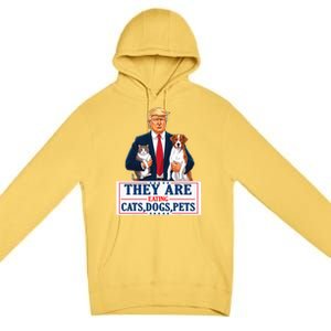 Funny They Are Eating The Dogs The Cats The Pets Trump Premium Pullover Hoodie