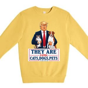 Funny They Are Eating The Dogs The Cats The Pets Trump Premium Crewneck Sweatshirt