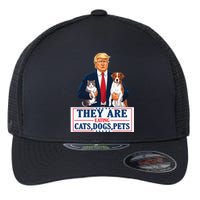 Funny They Are Eating The Dogs The Cats The Pets Trump Flexfit Unipanel Trucker Cap