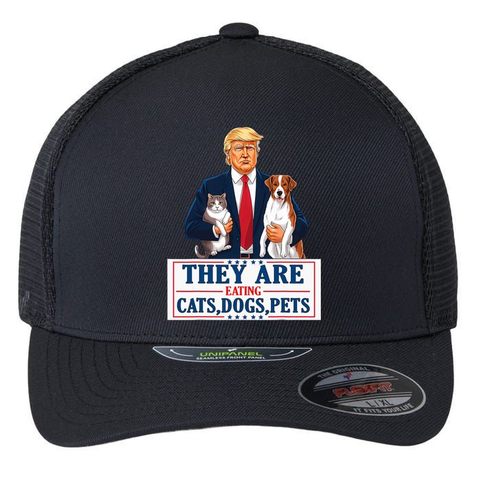 Funny They Are Eating The Dogs The Cats The Pets Trump Flexfit Unipanel Trucker Cap