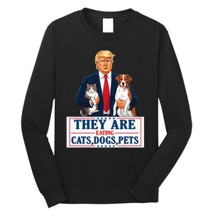 Funny They Are Eating The Dogs The Cats The Pets Trump Long Sleeve Shirt