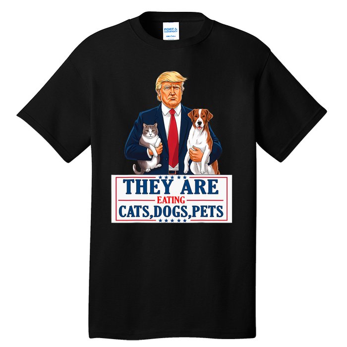 Funny They Are Eating The Dogs The Cats The Pets Trump Tall T-Shirt