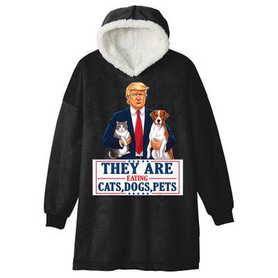 Funny They Are Eating The Dogs The Cats The Pets Trump Hooded Wearable Blanket