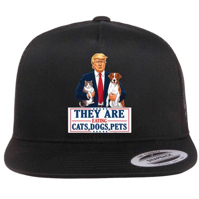 Funny They Are Eating The Dogs The Cats The Pets Trump Flat Bill Trucker Hat