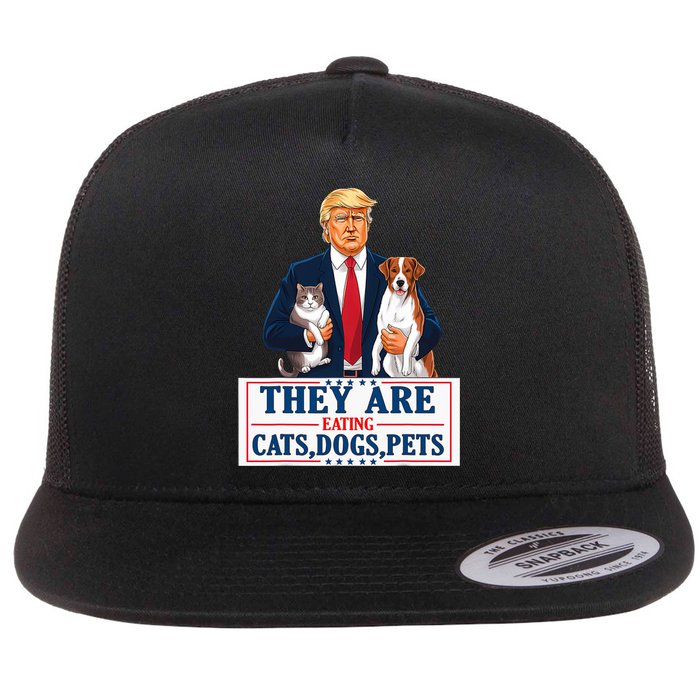 Funny They Are Eating The Dogs The Cats The Pets Trump Flat Bill Trucker Hat