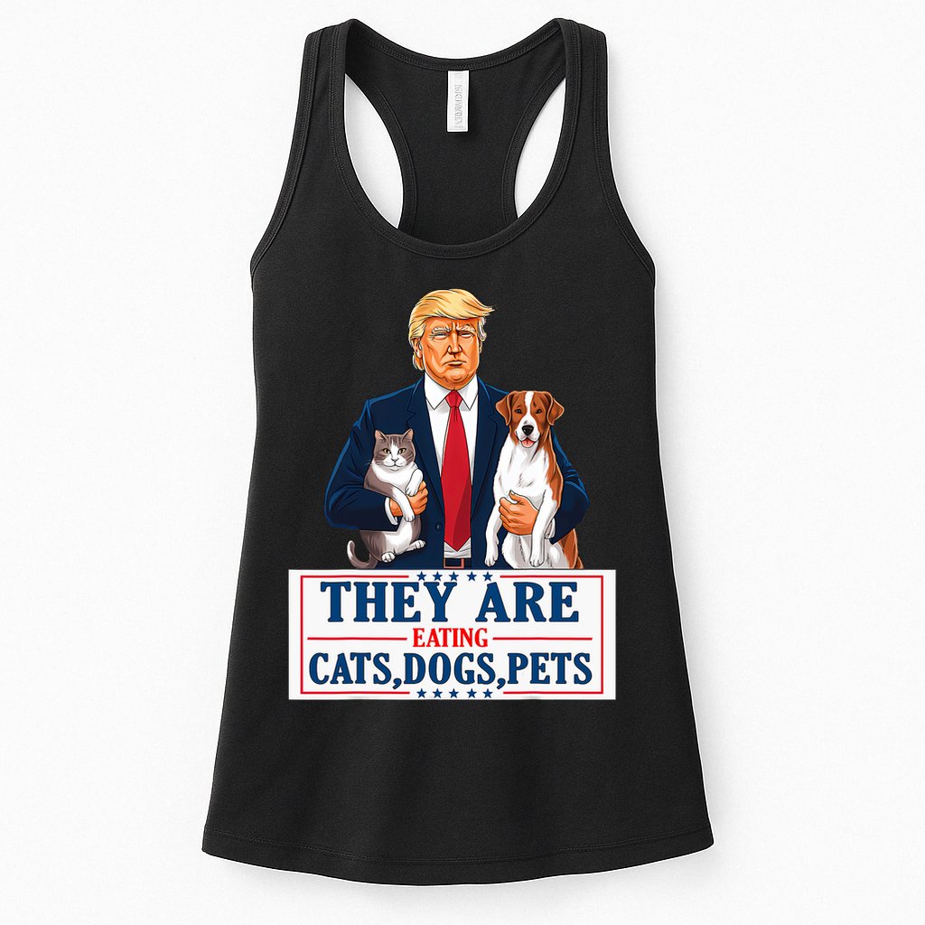 Funny They Are Eating The Dogs The Cats The Pets Trump Womens Tank Top