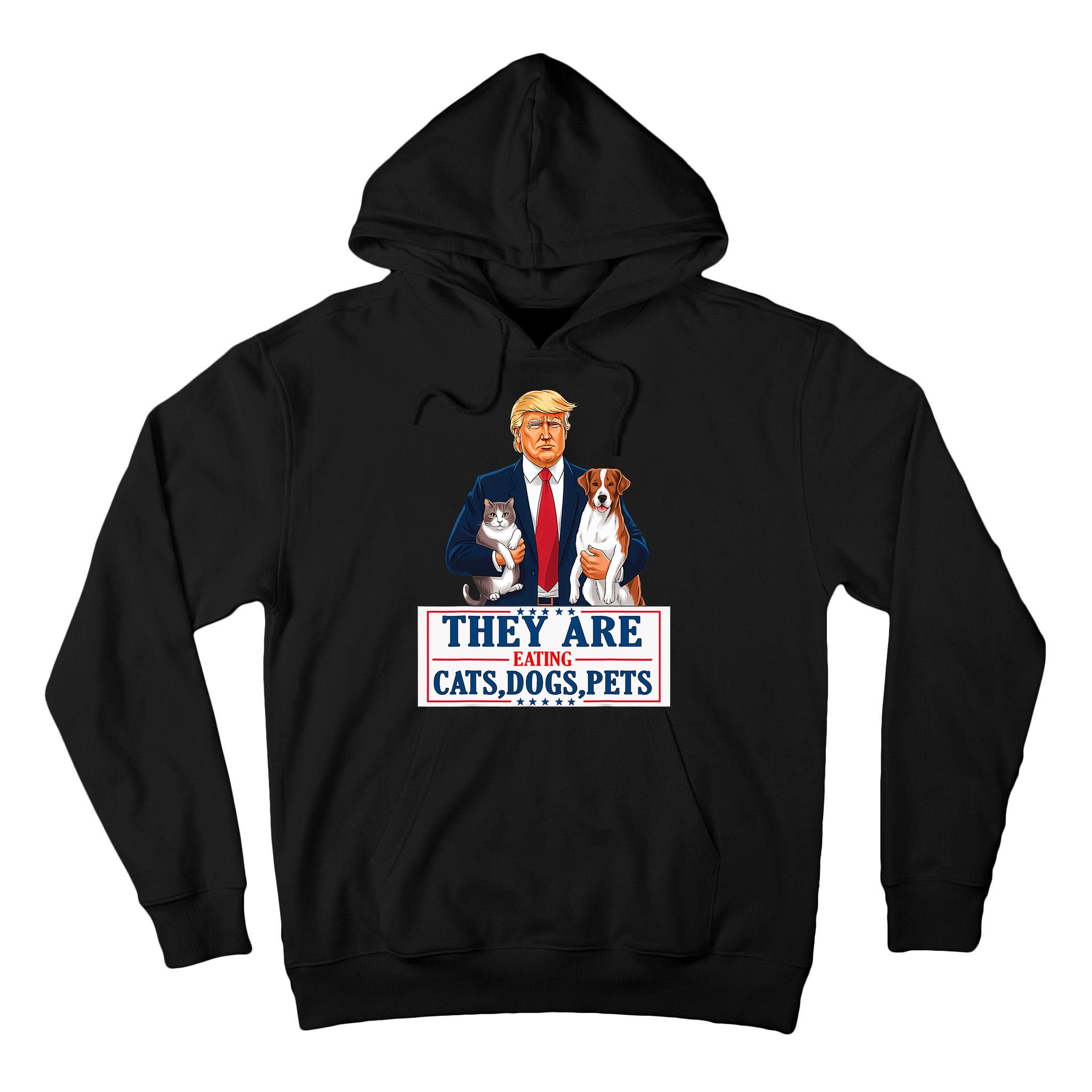 Funny They Are Eating The Dogs The Cats The Pets Trump Tall Hoodie
