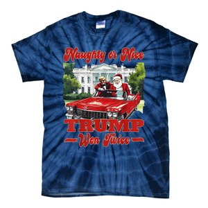 Funny Trump And Santa Naughty Or Nice Trump Won Twice Tie-Dye T-Shirt