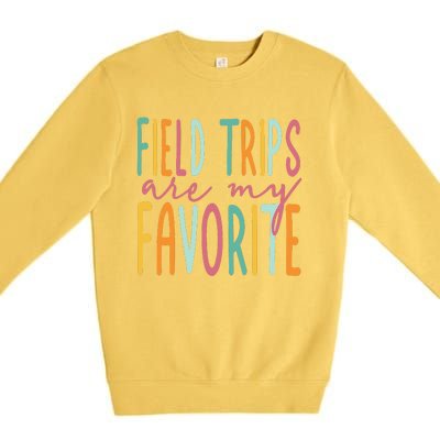 Field Trips Are My Favorite I Field Trips Children Teacher Premium Crewneck Sweatshirt