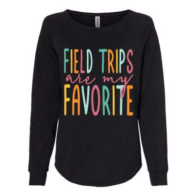 Field Trips Are My Favorite I Field Trips Children Teacher Womens California Wash Sweatshirt