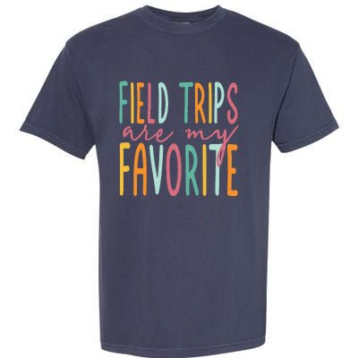 Field Trips Are My Favorite I Field Trips Children Teacher Garment-Dyed Heavyweight T-Shirt