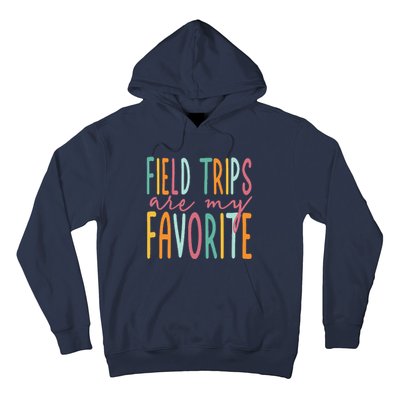 Field Trips Are My Favorite I Field Trips Children Teacher Hoodie