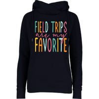 Field Trips Are My Favorite I Field Trips Children Teacher Womens Funnel Neck Pullover Hood