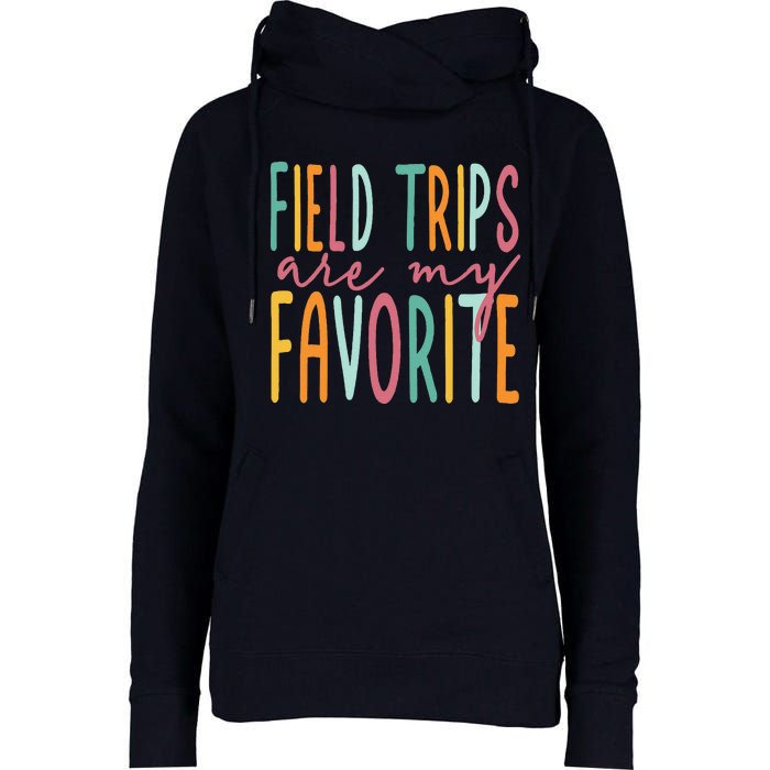 Field Trips Are My Favorite I Field Trips Children Teacher Womens Funnel Neck Pullover Hood