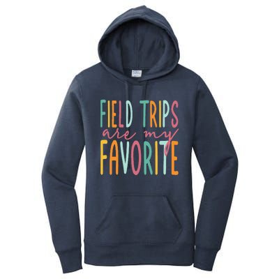 Field Trips Are My Favorite I Field Trips Children Teacher Women's Pullover Hoodie