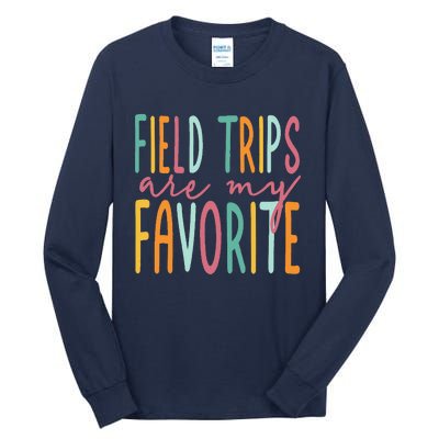 Field Trips Are My Favorite I Field Trips Children Teacher Tall Long Sleeve T-Shirt