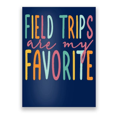 Field Trips Are My Favorite I Field Trips Children Teacher Poster