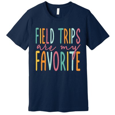 Field Trips Are My Favorite I Field Trips Children Teacher Premium T-Shirt