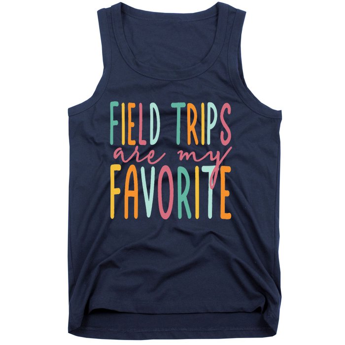 Field Trips Are My Favorite I Field Trips Children Teacher Tank Top