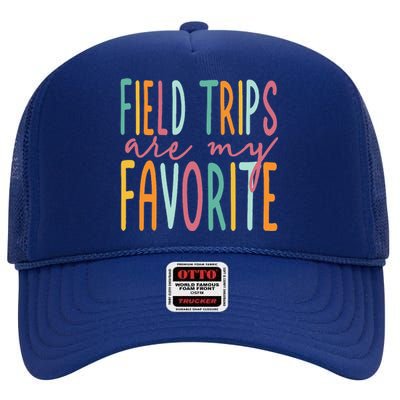 Field Trips Are My Favorite I Field Trips Children Teacher High Crown Mesh Back Trucker Hat