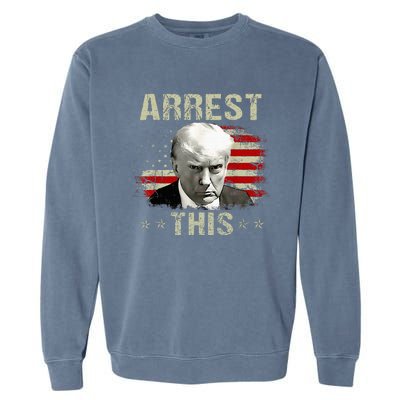 Funny Trump Arrest This Trump Arrest This Funny Trump Garment-Dyed Sweatshirt