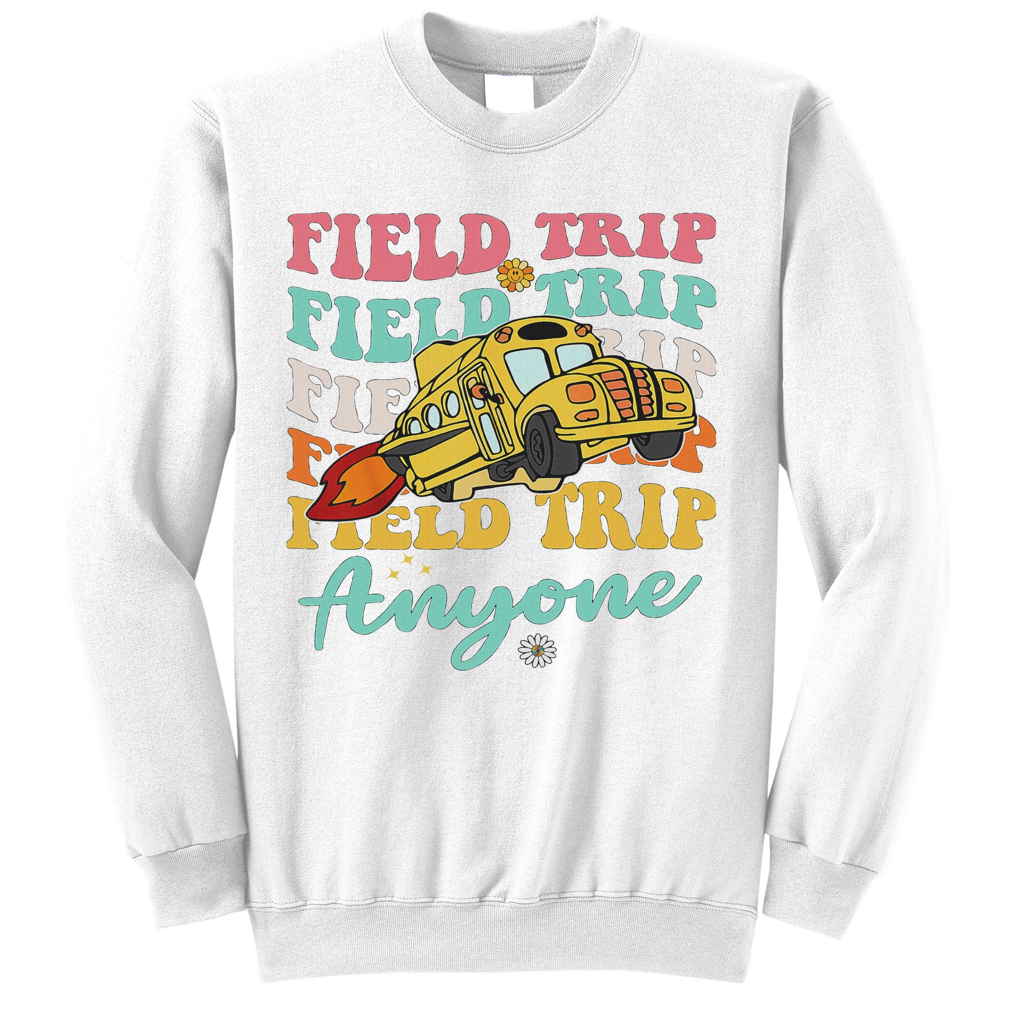 Field Trip Anyone Field Day Teacher Sweatshirt