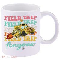 Field Trip Anyone Field Day Teacher 11oz C Handle Ceramic Mug