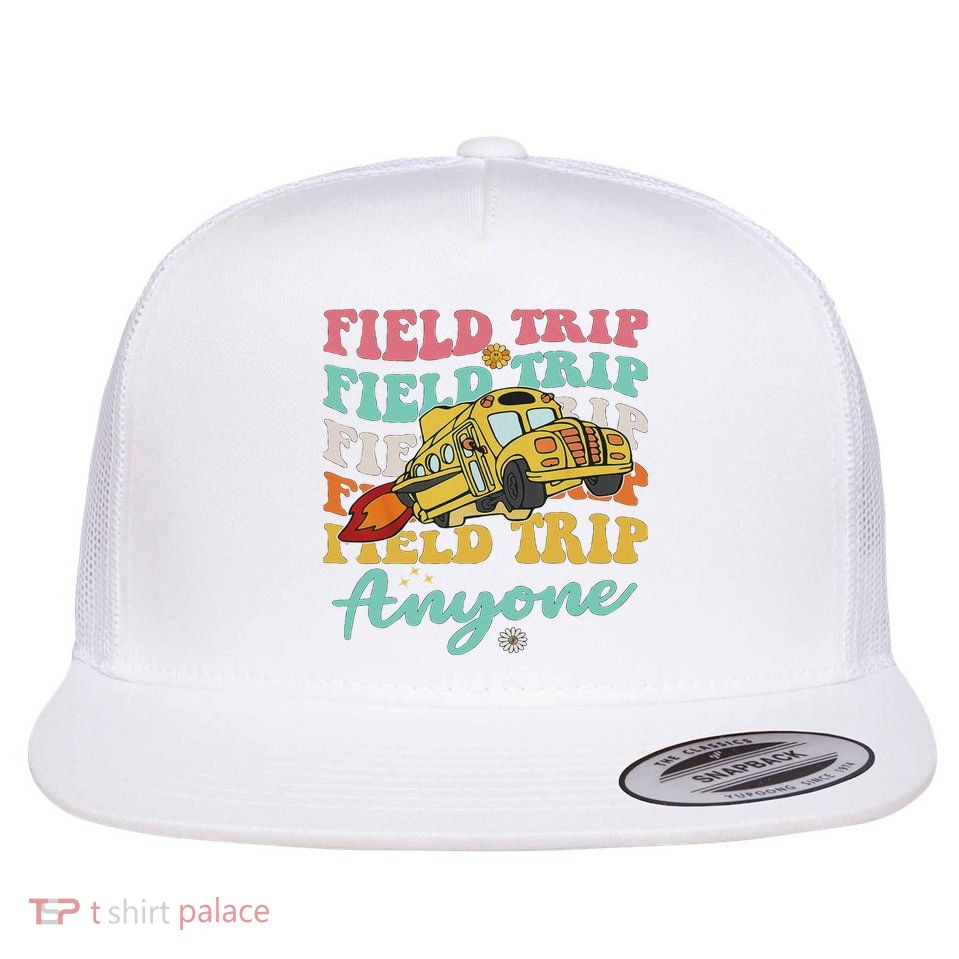 Field Trip Anyone Field Day Teacher Flatbill Hat