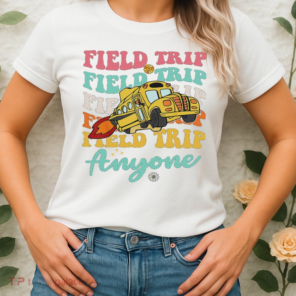 Field Trip Anyone Field Day Teacher Womens T-Shirt