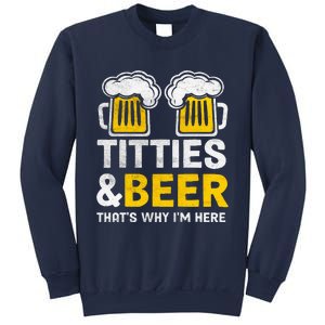 Funny Titties And Beer Why IM Here Drinking Beer Lover Sweatshirt