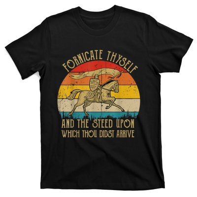 Fornicate Thyself And The Steed Upon Which Thou Didst Arrive T-Shirt