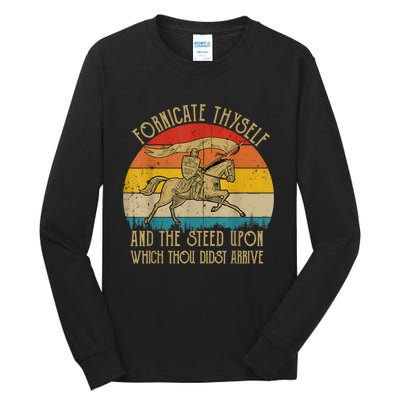 Fornicate Thyself And The Steed Upon Which Thou Didst Arrive Tall Long Sleeve T-Shirt