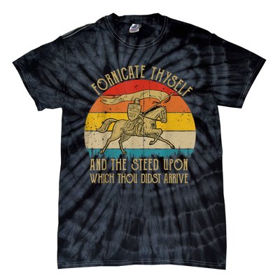 Fornicate Thyself And The Steed Upon Which Thou Didst Arrive Tie-Dye T-Shirt