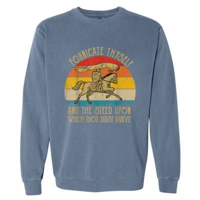 Fornicate Thyself And The Steed Upon Which Thou Didst Arrive Garment-Dyed Sweatshirt