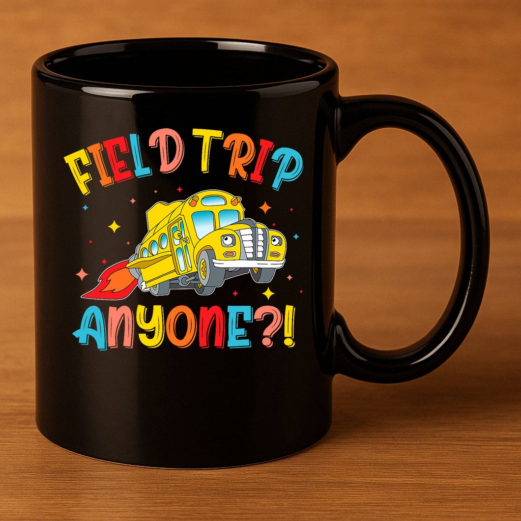 Field Trip Anyone School Trips Field Day 2025 Teachers  11oz C Handle Ceramic Mug