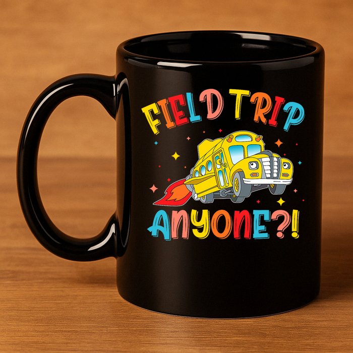 Field Trip Anyone School Trips Field Day 2025 Teachers  11oz C Handle Ceramic Mug