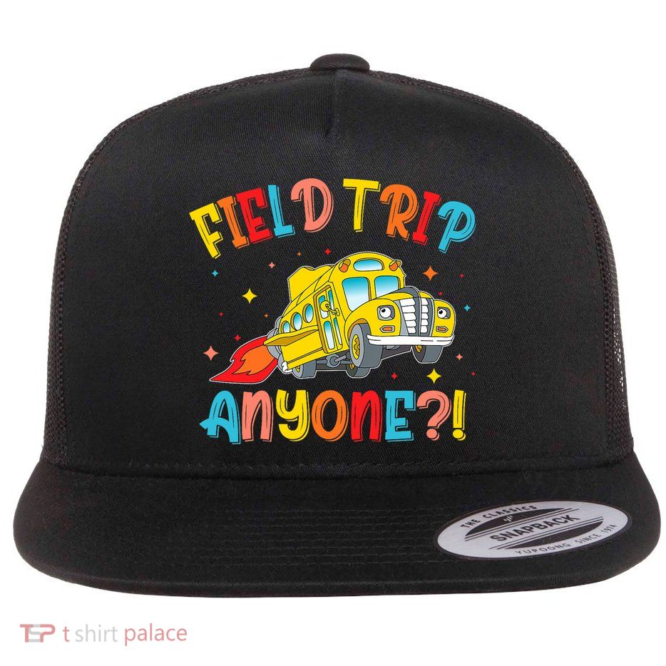 Field Trip Anyone School Trips Field Day 2025 Teachers  Flatbill Hat