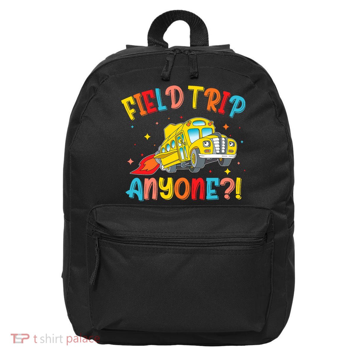 Field Trip Anyone School Trips Field Day 2025 Teachers  16 in Basic Backpack