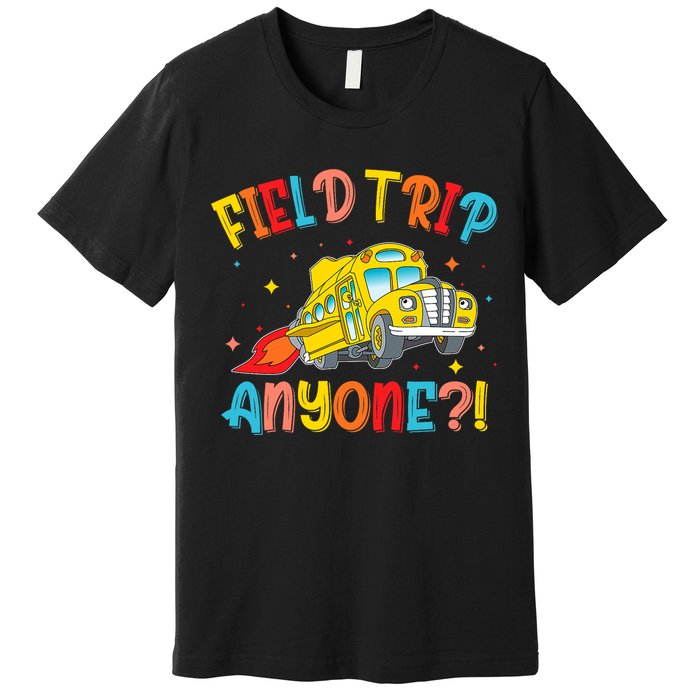 Field Trip Anyone School Trips Field Day 2025 Teachers  Premium T-Shirt