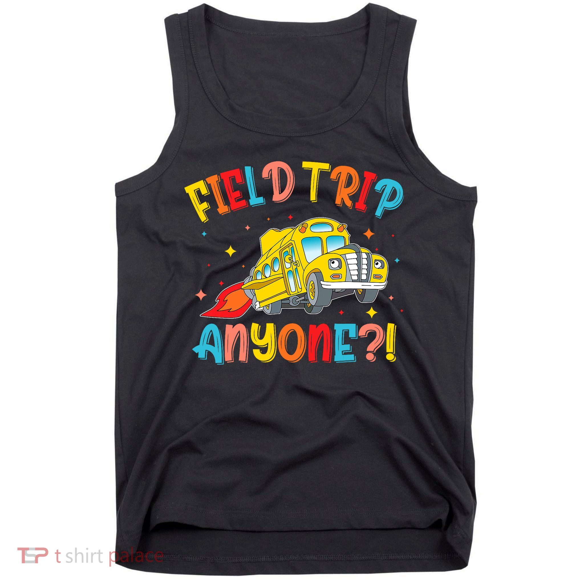 Field Trip Anyone School Trips Field Day 2025 Teachers  Tank Top