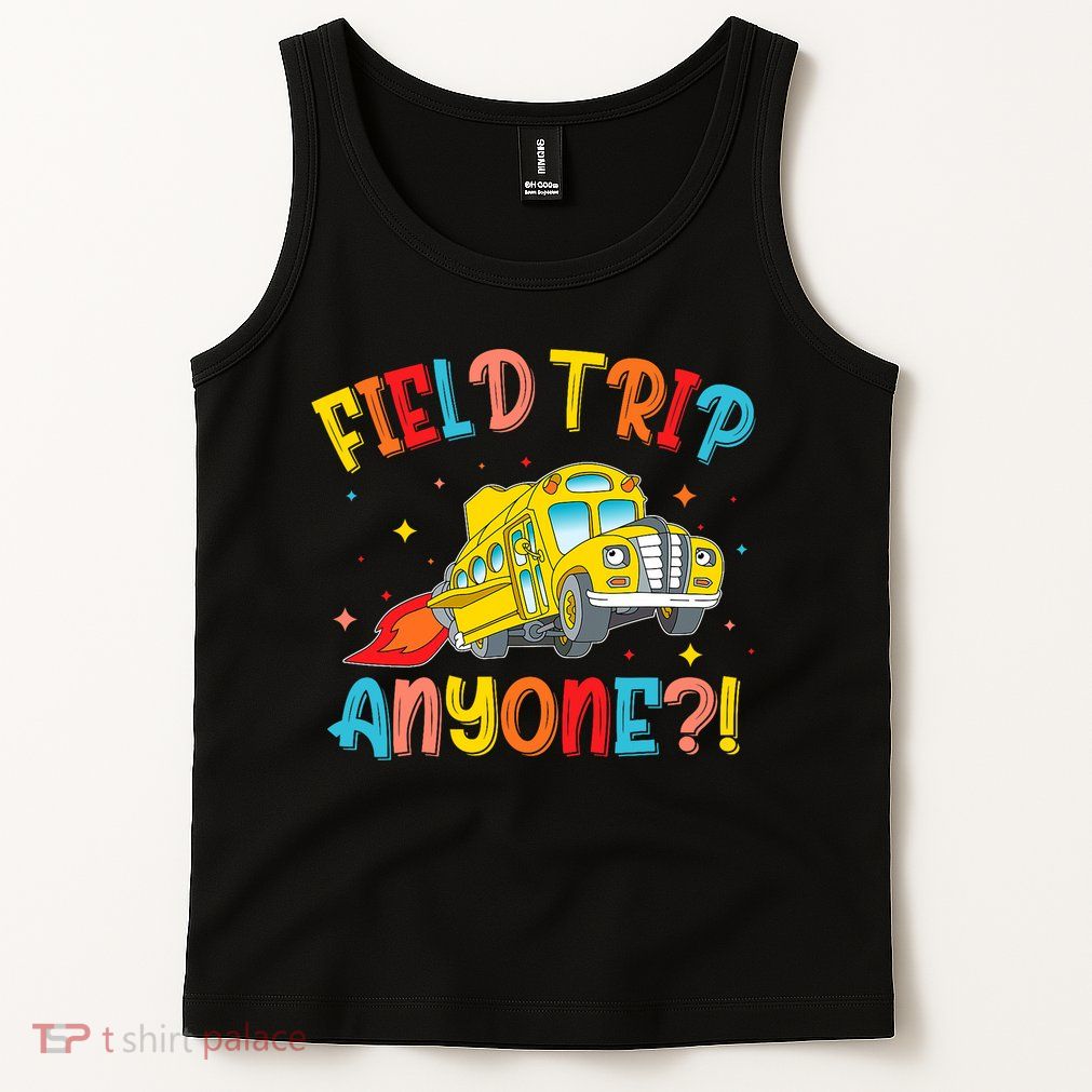 Field Trip Anyone School Trips Field Day 2025 Teachers  Tank Top