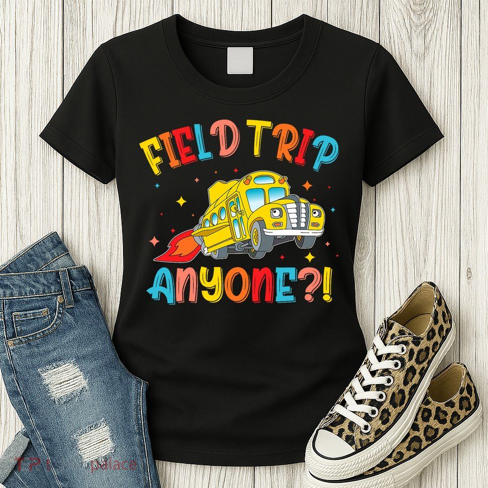 Field Trip Anyone School Trips Field Day 2025 Teachers  Womens T-Shirt