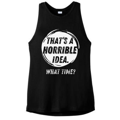 Funny Thats A Horrible Idea What Time Ladies PosiCharge Tri-Blend Wicking Tank