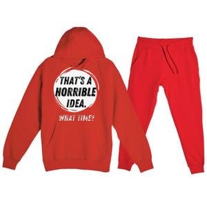 Funny Thats A Horrible Idea What Time Premium Hooded Sweatsuit Set