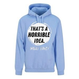 Funny Thats A Horrible Idea What Time Unisex Surf Hoodie