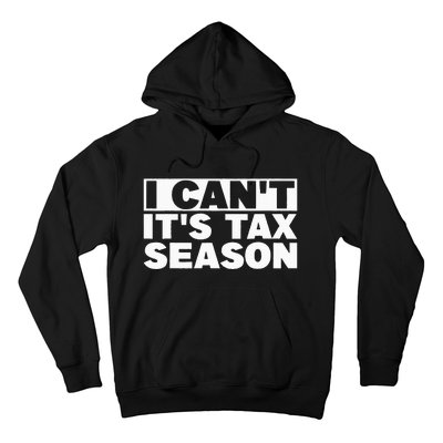 Funny Taxation Accountant Gift I Cant Its Tax Season CPA Tax Hoodie