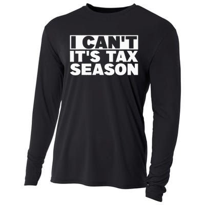 Funny Taxation Accountant Gift I Cant Its Tax Season CPA Tax Cooling Performance Long Sleeve Crew