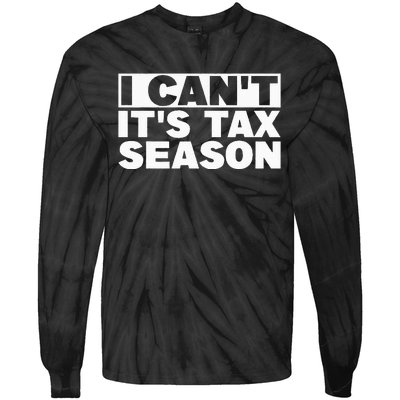 Funny Taxation Accountant Gift I Cant Its Tax Season CPA Tax Tie-Dye Long Sleeve Shirt